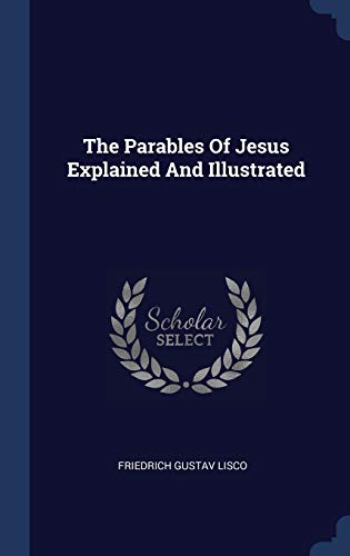 9781340522186: The Parables Of Jesus Explained And Illustrated