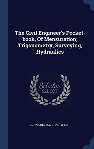 9781340529550: The Civil Engineer's Pocket-book, Of Mensuration, Trigonometry, Surveying, Hydraulics