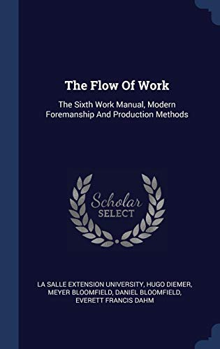 9781340534165: The Flow Of Work: The Sixth Work Manual, Modern Foremanship And Production Methods