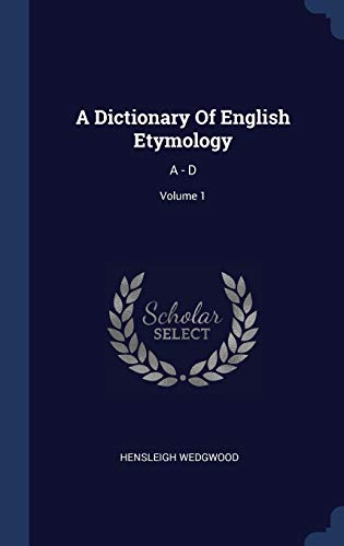9781340540562: A Dictionary Of English Etymology: A - D; Volume 1
