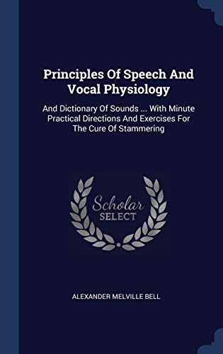9781340546151: Principles Of Speech And Vocal Physiology: And Dictionary Of Sounds ... With Minute Practical Directions And Exercises For The Cure Of Stammering