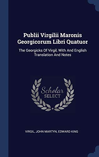 9781340548568: Publii Virgilii Maronis Georgicorum Libri Quatuor: The Georgicks Of Virgil, With And English Translation And Notes
