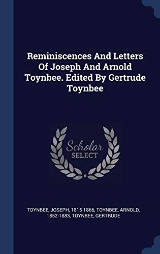 Stock image for Reminiscences And Letters Of Joseph And Arnold Toynbee. Edited By Gertrude Toynbee for sale by ALLBOOKS1