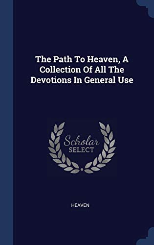 9781340554248: The Path To Heaven, A Collection Of All The Devotions In General Use