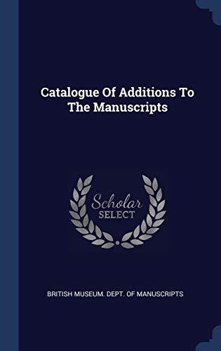 9781340554699: Catalogue Of Additions To The Manuscripts