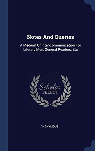 9781340555276: Notes And Queries: A Medium Of Inter-communication For Literary Men, General Readers, Etc