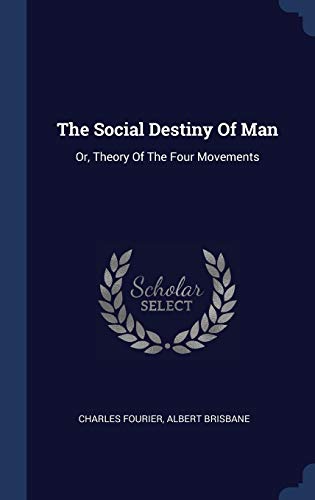 9781340560591: The Social Destiny Of Man: Or, Theory Of The Four Movements