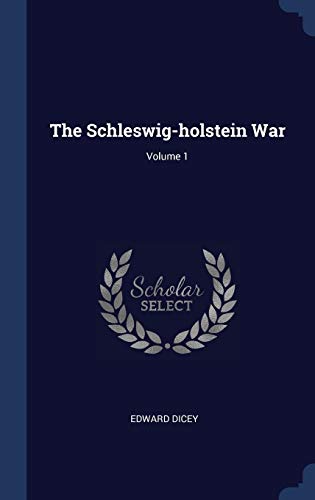 9781340561314: The Schleswig-holstein War; Volume 1