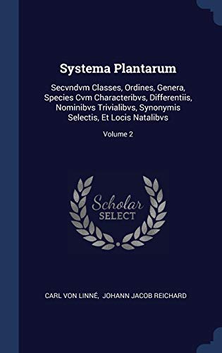 9781340563776: Systema Plantarum: Secvndvm Classes, Ordines, Genera, Species Cvm Characteribvs, Differentiis, Nominibvs Trivialibvs, Synonymis Selectis, Et Locis Natalibvs; Volume 2