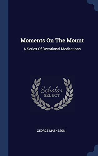 9781340563806: Moments On The Mount: A Series Of Devotional Meditations