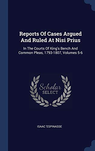 9781340571153: Reports Of Cases Argued And Ruled At Nisi Prius: In The Courts Of King's Bench And Common Pleas, 1793-1807, Volumes 5-6