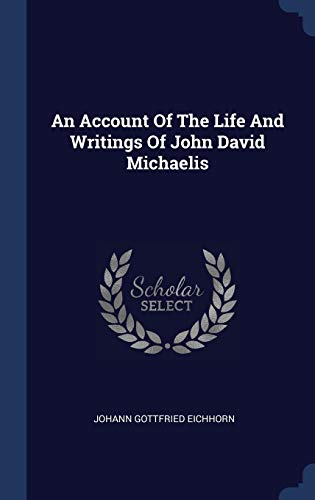 9781340574987: An Account Of The Life And Writings Of John David Michaelis