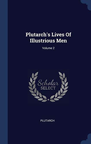 9781340578695: Plutarch's Lives Of Illustrious Men; Volume 2