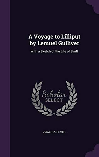 9781340584177: A Voyage to Lilliput by Lemuel Gulliver: With a Sketch of the Life of Swift