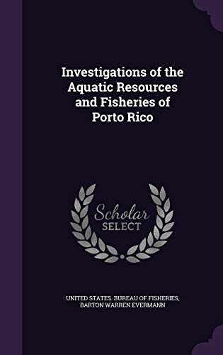 9781340584238: Investigations of the Aquatic Resources and Fisheries of Porto Rico