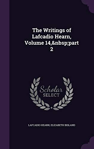 9781340585075: The Writings of Lafcadio Hearn, Volume 14, part 2