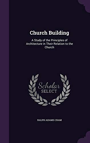 9781340585136: Church Building: A Study of the Principles of Architecture in Their Relation to the Church