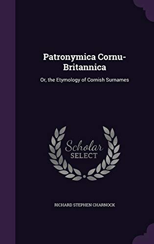 9781340594213: Patronymica Cornu-Britannica: Or, the Etymology of Cornish Surnames