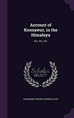 Imagen de archivo de Account of Koonawur, in the Himalaya: Etc. Etc. Etc a la venta por Lucky's Textbooks