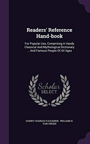 9781340611347: Readers' Reference Hand-Book: For Popular Use, Comprising a Handy Classical and Mythological Dictionary ... and Famous People of All Ages