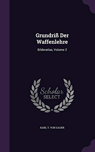 9781340626877: Grundri Der Waffenlehre: Bilderatlas, Volume 2