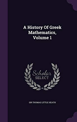 9781340630461: A History Of Greek Mathematics, Volume 1