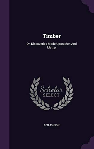 9781340632588: Timber: Or, Discoveries Made Upon Men and Matter