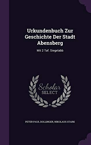 9781340634537: Urkundenbuch Zur Geschichte Der Stadt Abensberg: Mit 2 Taf. Siegelabb