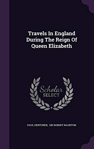 9781340634834: Travels in England During the Reign of Queen Elizabeth