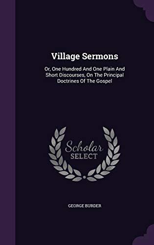 9781340635725: Village Sermons: Or, One Hundred And One Plain And Short Discourses, On The Principal Doctrines Of The Gospel