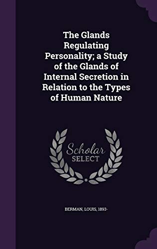 9781340638009: The Glands Regulating Personality; A Study of the Glands of Internal Secretion in Relation to the Types of Human Nature