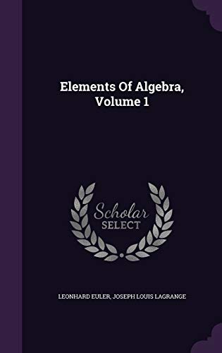 9781340655143: Elements Of Algebra, Volume 1
