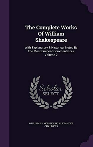 Beispielbild fr The Complete Works Of William Shakespeare: With Explanatory and Historical Notes By The Most Eminent Commentators, Volume 2 zum Verkauf von Reuseabook