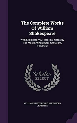 9781340656379: The Complete Works Of William Shakespeare: With Explanatory & Historical Notes By The Most Eminent Commentators, Volume 2