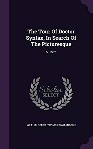9781340674748: The Tour Of Doctor Syntax, In Search Of The Picturesque: A Poem