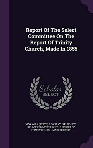 9781340676155: Report Of The Select Committee On The Report Of Trinity Church, Made In 1855