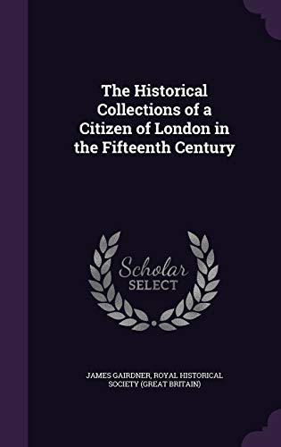 9781340682309: The Historical Collections of a Citizen of London in the Fifteenth Century