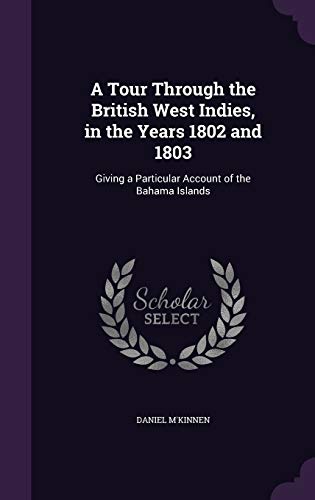 Stock image for A Tour Through the British West Indies, in the Years 1802 and 1803: Giving a Particular Account of the Bahama Islands for sale by Lucky's Textbooks