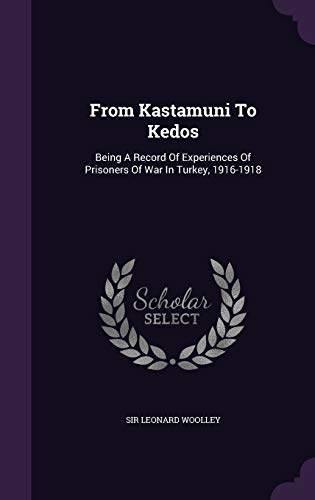 9781340692445: From Kastamuni To Kedos: Being A Record Of Experiences Of Prisoners Of War In Turkey, 1916-1918