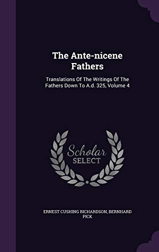 Stock image for The Ante-nicene Fathers: Translations Of The Writings Of The Fathers Down To A.d. 325, Volume 4 for sale by Buchpark