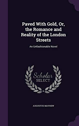 9781340698232: Paved With Gold, Or, the Romance and Reality of the London Streets: An Unfashionable Novel