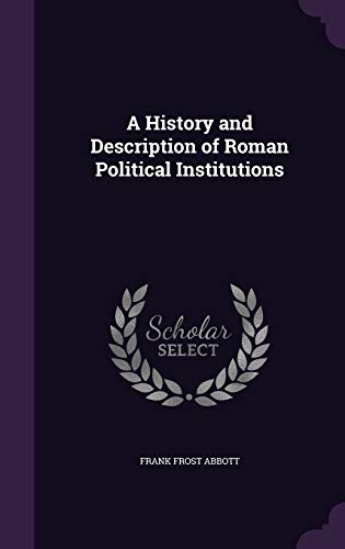 9781340702656: A History and Description of Roman Political Institutions