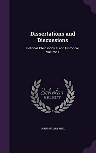 9781340704452: Dissertations and Discussions: Political, Philosophical and Historical, Volume 1