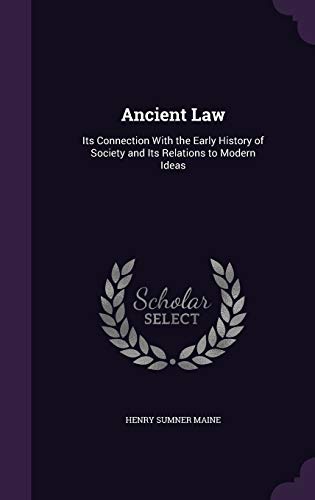 9781340712365: Ancient Law: Its Connection With the Early History of Society and Its Relations to Modern Ideas