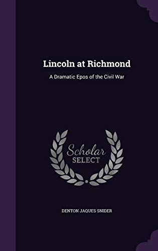 Beispielbild fr Lincoln at Richmond: A Dramatic Epos of the Civil War zum Verkauf von Buchpark