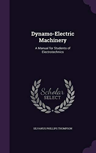 9781340741570: Dynamo-Electric Machinery: A Manual for Students of Electrotechnics