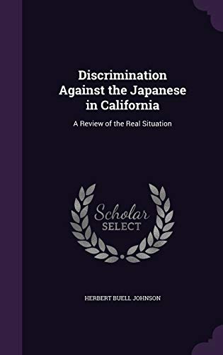 Stock image for Discrimination Against the Japanese in California: A Review of the Real Situation for sale by ThriftBooks-Atlanta