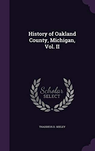 Stock image for History of Oakland County Michigan Vol. II for sale by Majestic Books