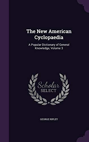 9781340766863: The New American Cyclopaedia: A Popular Dictionary of General Knowledge, Volume 3