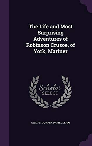9781340775056: The Life and Most Surprising Adventures of Robinson Crusoe, of York, Mariner